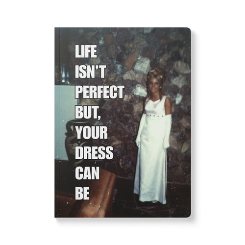 Life isn't perfect but, your dress can be Softcover Journal - Vintage Prom Photo