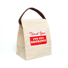 Load image into Gallery viewer, Thank You for Pot Smoking Canvas Lunch Bag With Strap