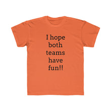 Load image into Gallery viewer, I Hope Both Teams Have Fun Regular Fit Kid&#39;s Tee