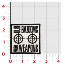 Load image into Gallery viewer, Our bazooms are our weapons Patch